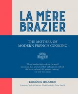 La Mere Brazier: The Mother of Modern French Cooking