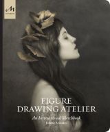 Figure Drawing Atelier: Lessons in the Classical Tradition 