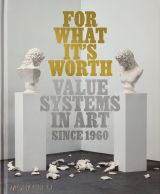 For What It’s Worth: Value Systems in Art since 1960 