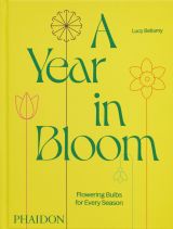 A Year in Bloom: Flowering Bulbs for Every Season 