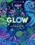 Glow: The wild wonders of bioluminescence 