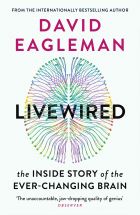 Livewired: The Inside Story of the Ever-Changing Brain 