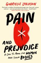 Pain and Prejudice: A call to arms for women and their bodies 