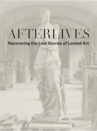 Afterlives: Recovering the Lost Stories of Looted Art 