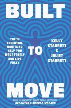 Built to Move: The 10 Essential Habits to Help you Move Freely and Live Fully 