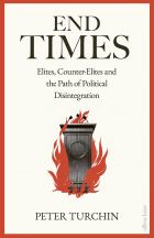 End Times: Elites, Counter-Elites and the Path of Political Disintegration 