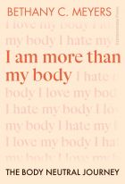 I Am More Than My Body: The Body Neutral Journey 