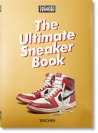 Sneaker Freaker. The Ultimate Sneaker Book. 40th Anniversary Edition