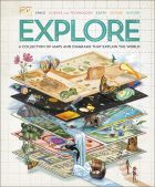 Explore: A Collection of Maps and Diagrams That Explain the World 